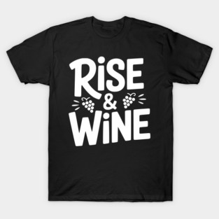 Rise and Wine T-Shirt