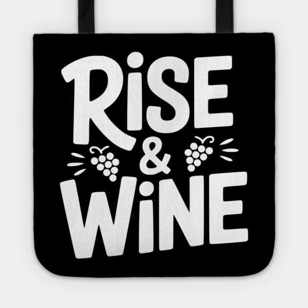 Rise and Wine Tote by Frank Ring