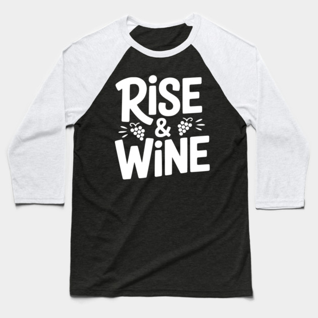 Rise and Wine Baseball T-Shirt by Frank Ring