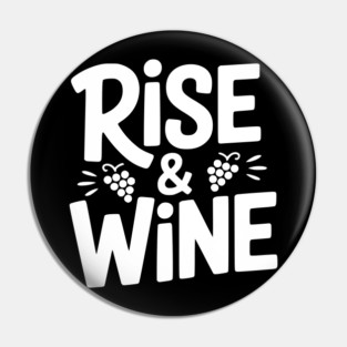 Rise and Wine Pin