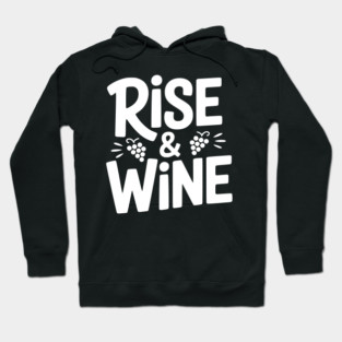 Rise and Wine Hoodie