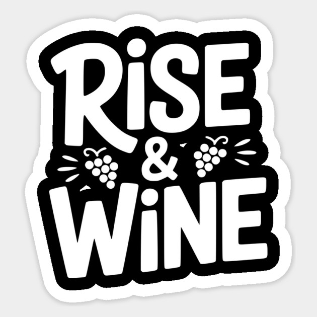 Rise and Wine Sticker by Frank Ring
