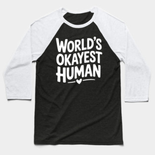 World’s Okayest Human Baseball T-Shirt