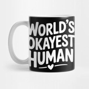 World’s Okayest Human Mug
