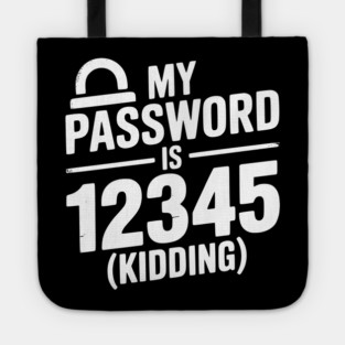 My Password is 12345 (Kidding) Tote