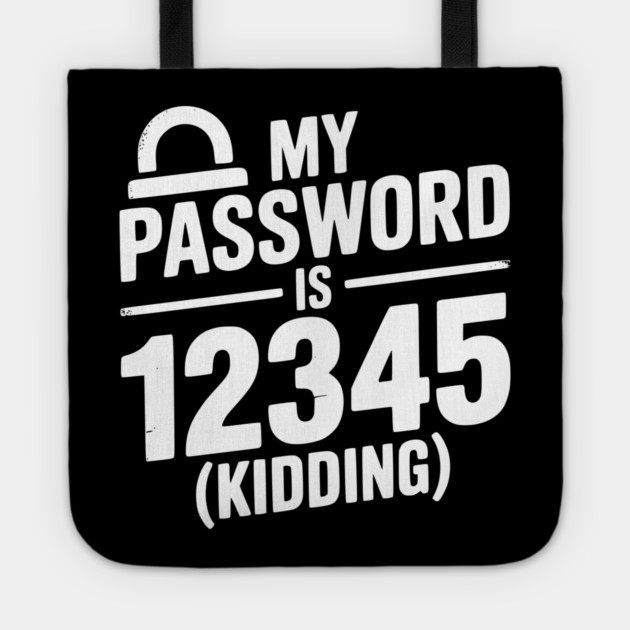 My Password is 12345 (Kidding) Tote by Frank Ring