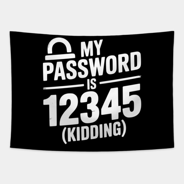 My Password is 12345 (Kidding) Tapestry by Frank Ring