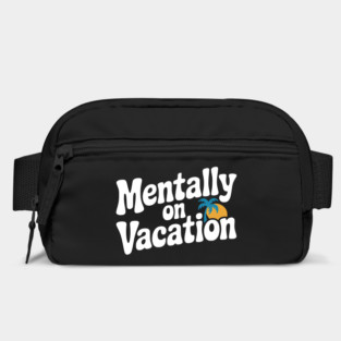 Mentally On Vacation Bag