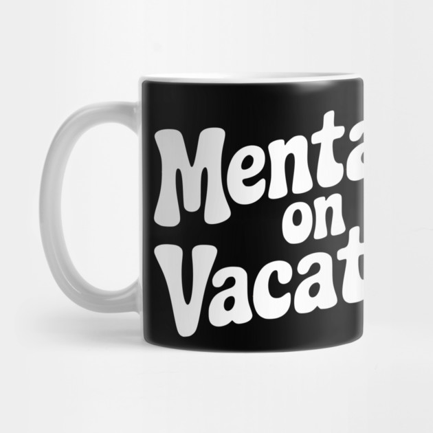 Mentally On Vacation by Frank Ring