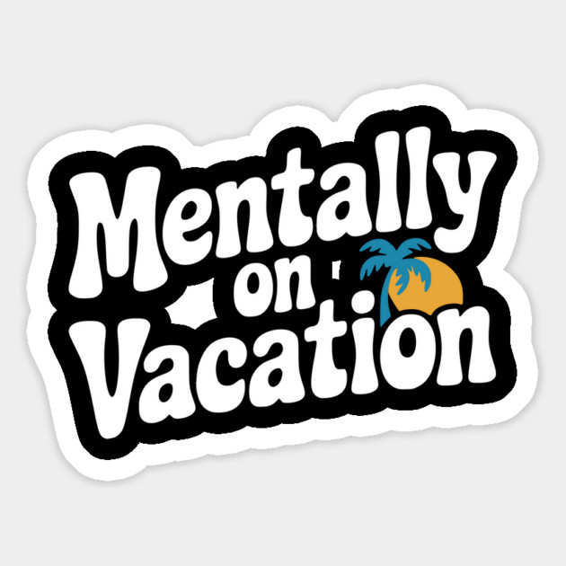 Mentally On Vacation Magnet by Frank Ring