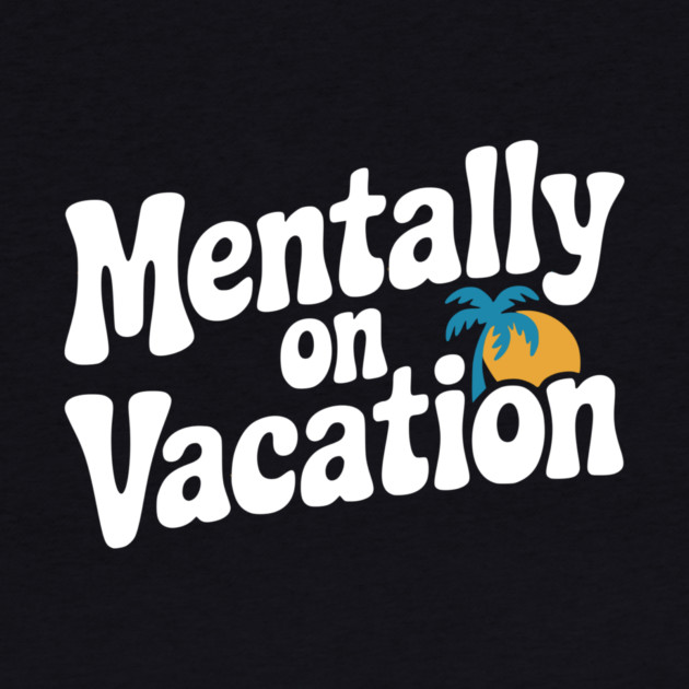Mentally On Vacation by Frank Ring