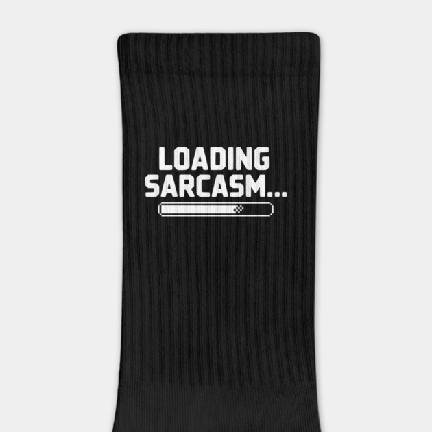 Loading Sarcasm... by Frank Ring