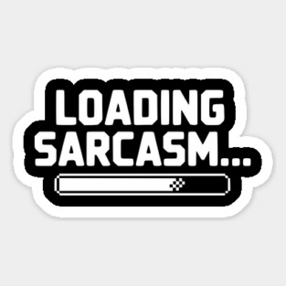 Loading Sarcasm... Magnet