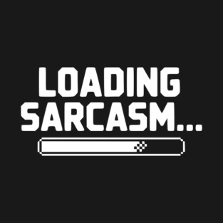 Loading Sarcasm... T-Shirt