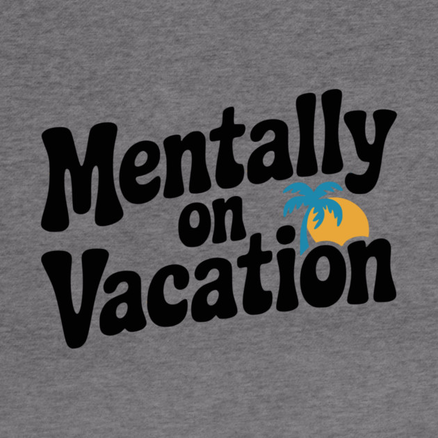Mentally On Vacation by Frank Ring