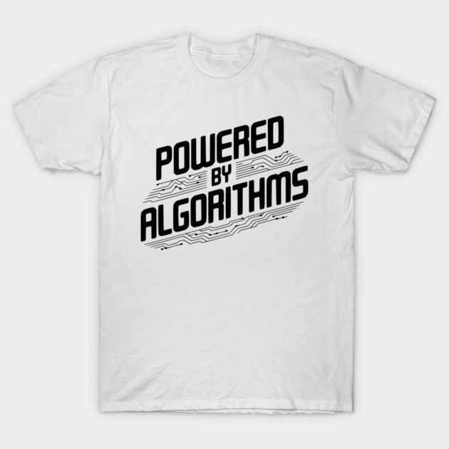 Powered by Algorithms T-Shirt by Frank Ring