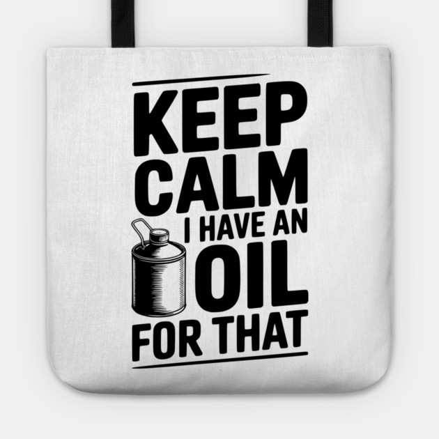 Keep Calm I Have an Oil for That Tote by Frank Ring