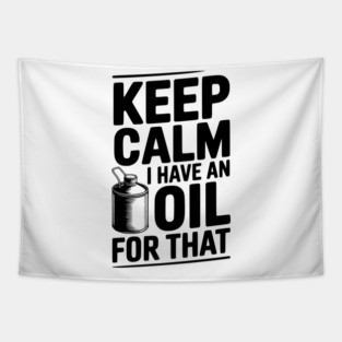 Keep Calm I Have an Oil for That Tapestry