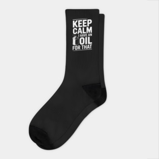 Keep Calm I Have an Oil for That Socks