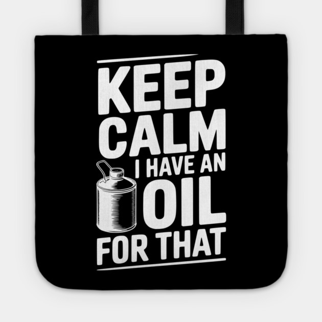 Keep Calm I Have an Oil for That Tote by Frank Ring