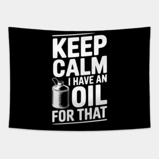 Keep Calm I Have an Oil for That Tapestry