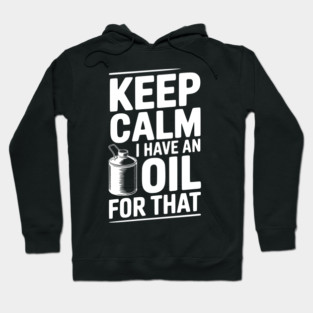 Keep Calm I Have an Oil for That Hoodie