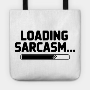 Loading Sarcasm... Tote
