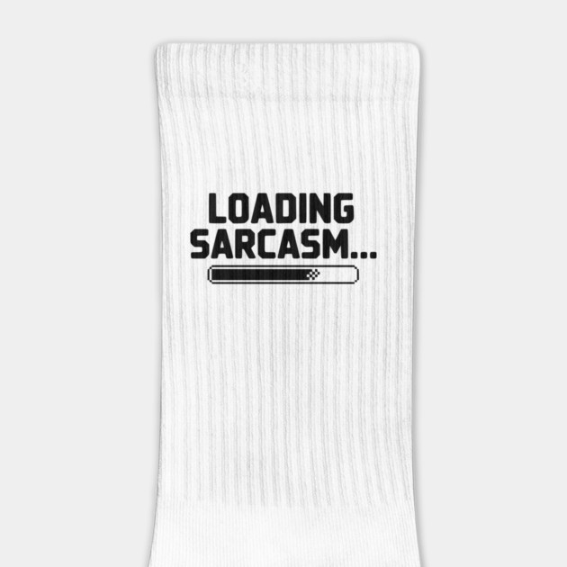 Loading Sarcasm... by Frank Ring