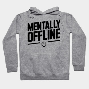 Mentally Offline Hoodie