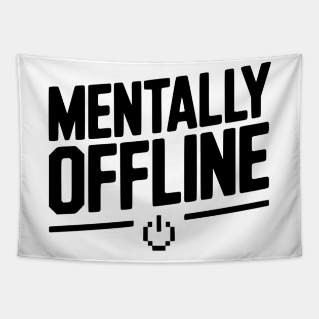 Mentally Offline Tapestry by Frank Ring