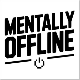Mentally Offline Posters and Art