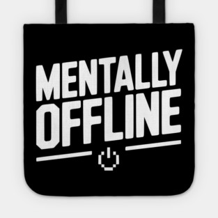 Mentally Offline Tote