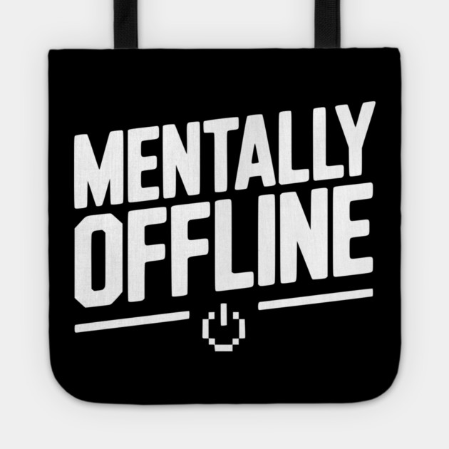 Mentally Offline Tote by Frank Ring