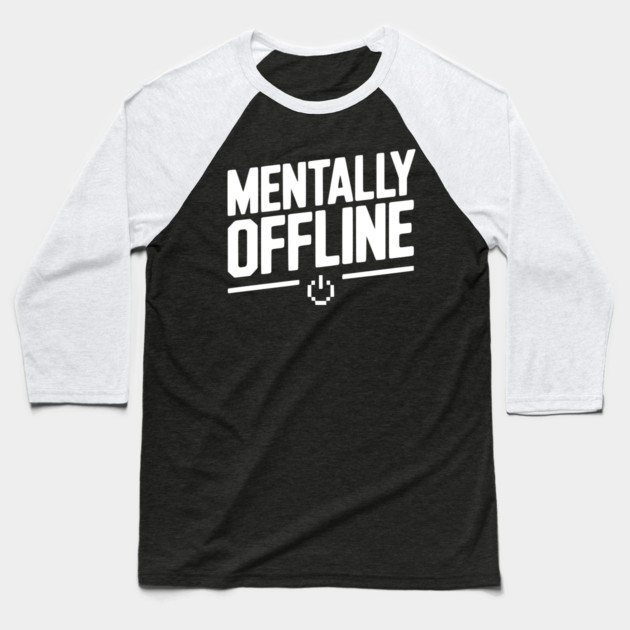Mentally Offline Baseball T-Shirt by Frank Ring