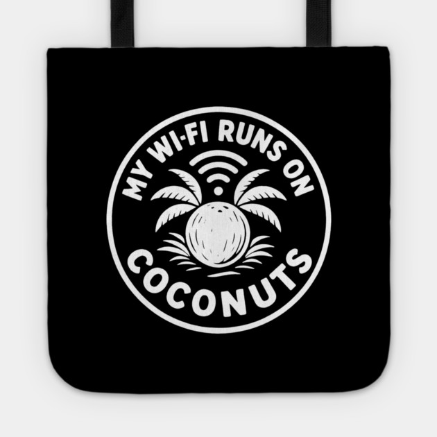 My Wi-Fi runs on coconuts. Tote by DIGITAL MERCH CREATIONS