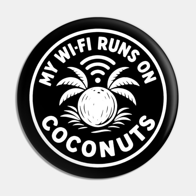 My Wi-Fi runs on coconuts. Pin by DIGITAL MERCH CREATIONS