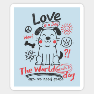 The World Needs A Dog Love And Peace Cool Dog Lovers Design Magnet