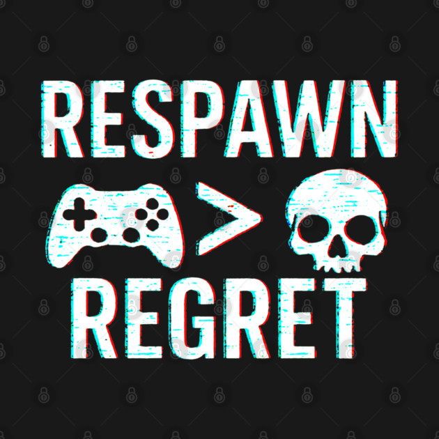 Respawn > Regret by DIGITAL MERCH CREATIONS