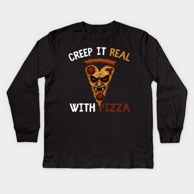 Creep It Real With Pizza Funny Halloween Pun Graphic Kids Long Sleeve T-Shirt by MakerMind8.2