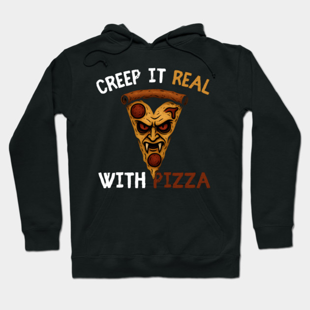 Creep It Real With Pizza Funny Halloween Pun Graphic Hoodie by MakerMind8.2