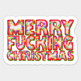 Merry Fucking Christmas in bright Xmas Tree Light letters. Stay warm and sarcastic this Holiday Season. Sticker