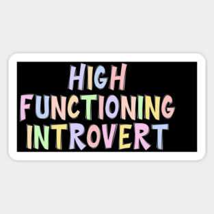 High Functioning Introvert, in colorful quirky font Sticker
