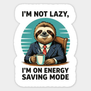 I'm Not Lazy I'm on Energy Saving Mode Magnet