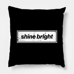 Shine Bright Oasis Distressed Typography – Bold Positive Message Design Pillow