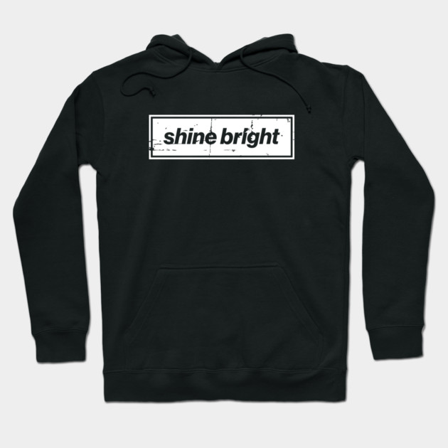 Shine Bright Oasis Distressed Typography – Bold Positive Message Design Hoodie by Butter Creative