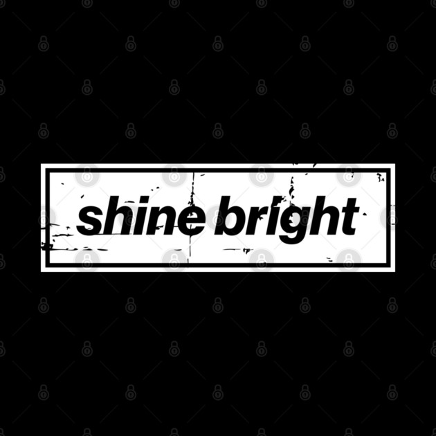 Shine Bright Oasis Distressed Typography – Bold Positive Message Design by Butter Creative
