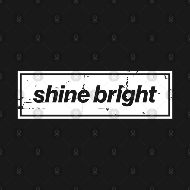 Shine Bright Oasis Distressed Typography – Bold Positive Message Design by Butter Creative
