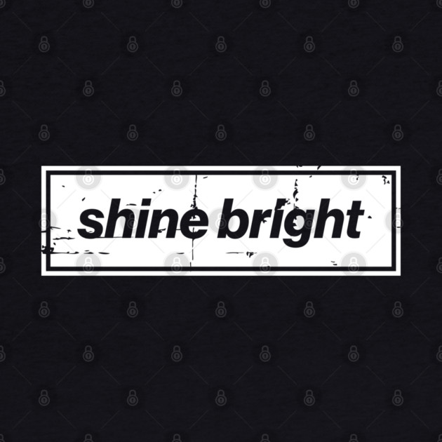 Shine Bright Oasis Distressed Typography – Bold Positive Message Design by Butter Creative