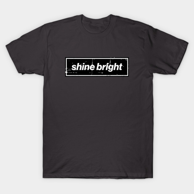 Shine Bright Oasis Distressed Typography – Bold Positive Message Design Black T-Shirt by Butter Creative