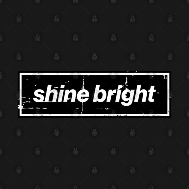 Shine Bright Oasis Distressed Typography – Bold Positive Message Design Black by Butter Creative